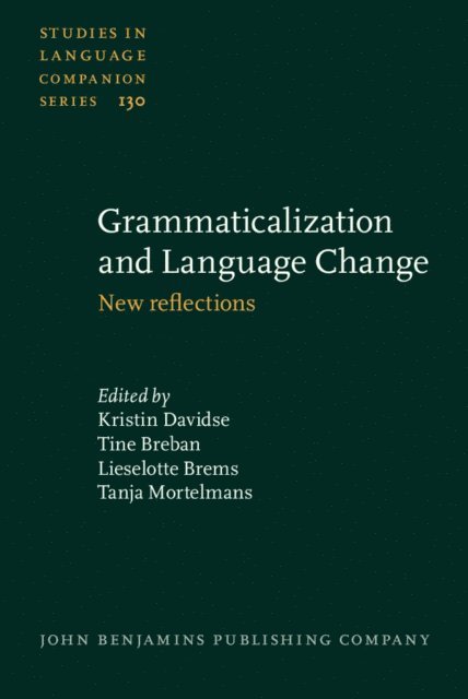Mortelmans Tanja Mortelmans, Brems Lieselotte Brems, Breban Tine Breban, Davidse Kristin Davidse - Grammaticalization and Language Change, E-bok