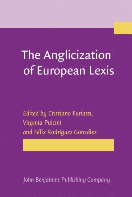 Rodriguez Gonzalez Felix Rodriguez Gonzalez, Pulcini Virginia Pulcini, Furiassi Cristiano Furiassi - Anglicization of European Lexis, E-bok