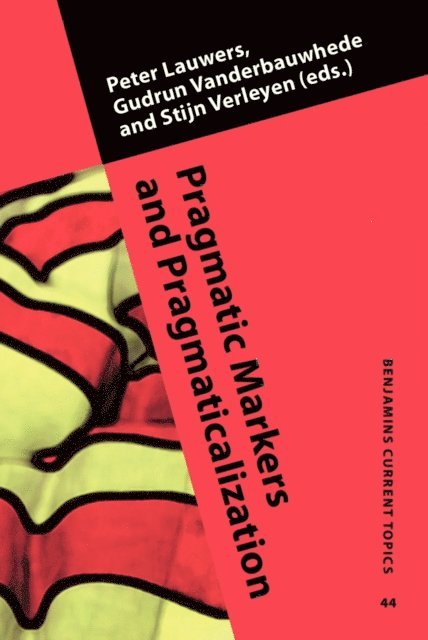 Verleyen Stijn Verleyen, Vanderbauwhede Gudrun Vanderbauwhede, Lauwers Peter Lauwers - Pragmatic Markers and Pragmaticalization, E-bok