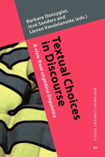 Vandelanotte Lieven Vandelanotte, Sanders Jose Sanders, Dancygier Barbara Dancygier - Textual Choices in Discourse, E-bok