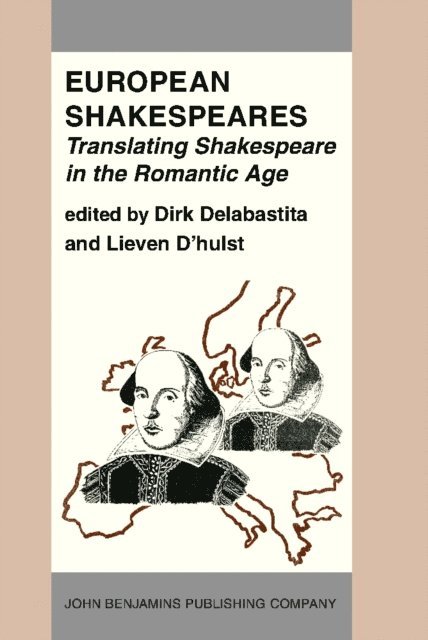 D'hulst Lieven D'hulst, Delabastita Dirk Delabastita - European Shakespeares. Translating Shakespeare in the Romantic Age, E-bok