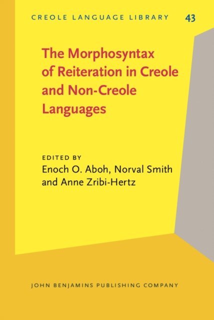 Zribi-Hertz Anne Zribi-Hertz, Smith Norval Smith, Aboh Enoch O. Aboh - Morphosyntax of Reiteration in Creole and Non-Creole Languages, E-bok