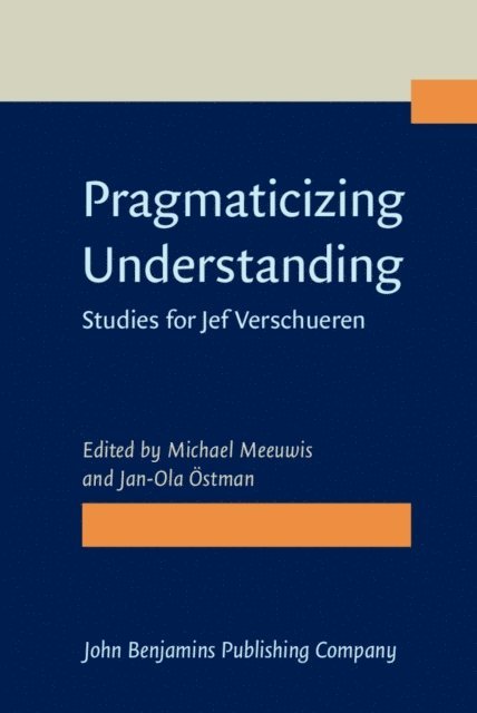 Ostman Jan-Ola Ostman, Meeuwis Michael Meeuwis - Pragmaticizing Understanding, E-bok