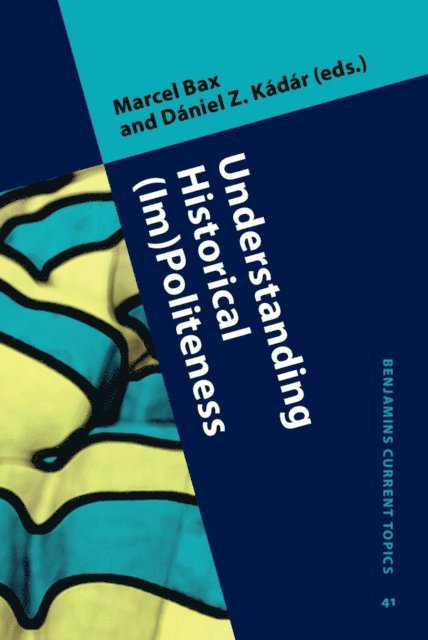 Kadar Daniel Z. Kadar, Bax Marcel Bax - Understanding Historical (Im)Politeness, E-bok