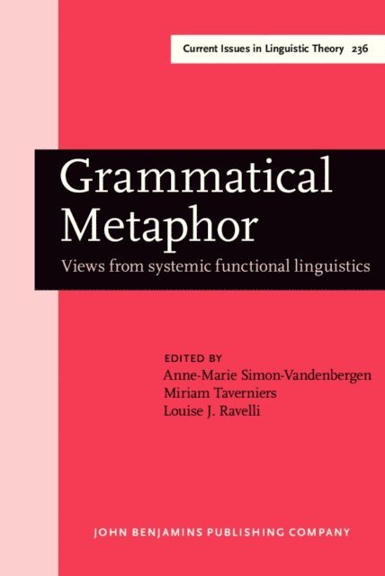 Ravelli Louise J. Ravelli, Taverniers Miriam Taverniers, Simon-Vandenbergen Anne-Marie Simon-Vandenbergen - Grammatical Metaphor, E-bok