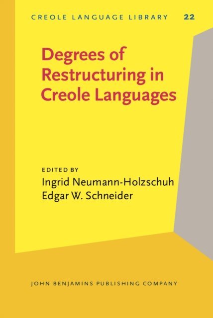 Schneider Edgar W. Schneider, Neumann-Holzschuh Ingrid Neumann-Holzschuh - Degrees of Restructuring in Creole Languages, E-bok