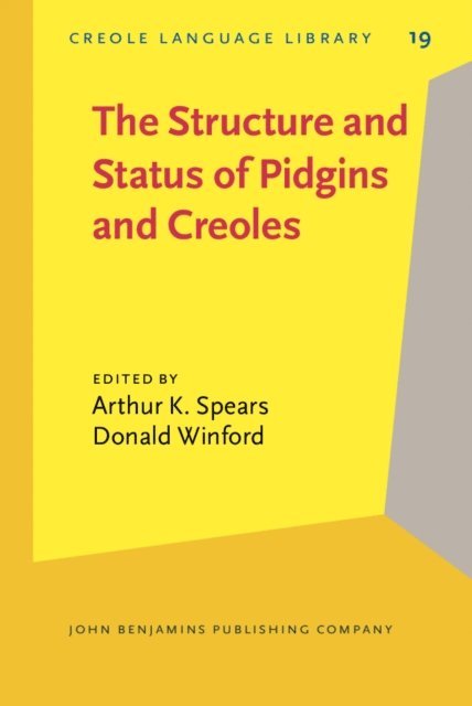 Winford Donald Winford, Spears Arthur K. Spears - Structure and Status of Pidgins and Creoles, E-bok