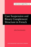 Case Suspension and Binary Complement Structure in French