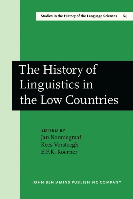 Koerner E.F.K. Koerner, Versteegh Kees Versteegh, Noordegraaf Jan Noordegraaf - History of Linguistics in the Low Countries, E-bok