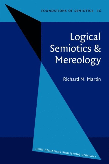 Martin Richard M. Martin - Logical Semiotics & Mereology, E-bok