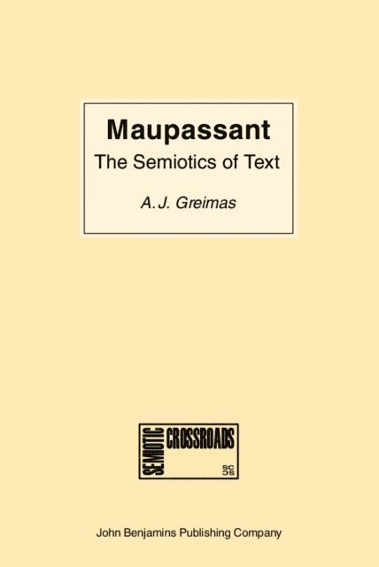 Greimas Algirdas Julien Greimas - Maupassant: the Semiotics of Text, E-bok