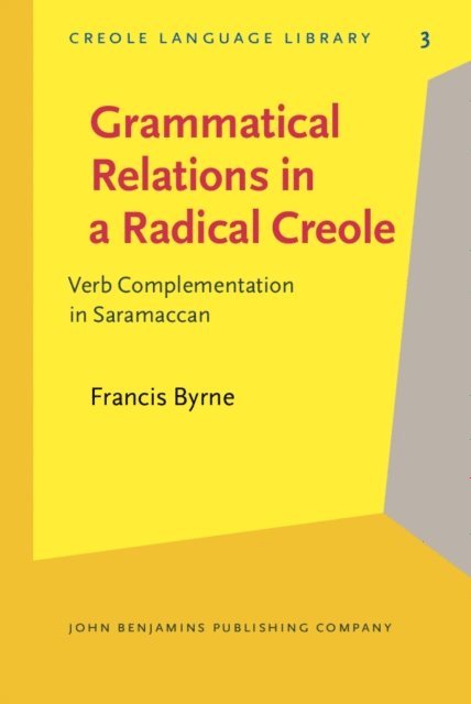 Byrne Francis Byrne - Grammatical Relations in a Radical Creole, E-bok