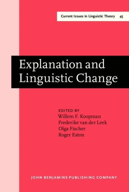 Eaton Roger Eaton, Fischer Olga Fischer, Leek Frederike van der Leek, Koopman Willem F. Koopman - Explanation and Linguistic Change, E-bok