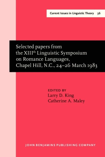 Maley Catherine A. Maley, King Larry D. King - Selected papers from the XIIIth Linguistic Symposium on Romance, E-bok