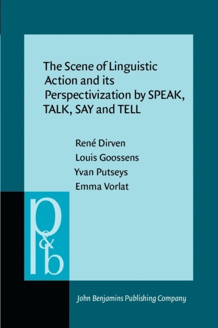 Vorlat Emma Vorlat, Putseys Yvan Putseys, Goossens Louis Goossens, Dirven Rene Dirven - Scene of Linguistic Action and its Perspectivization by SPEAK, TALK, SAY and TELL, E-bok