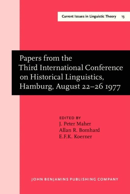 Koerner E.F.K. Koerner, Bomhard Allan R. Bomhard, Maher J. Peter Maher - Papers from the Third International Conference on Historical Linguistics, Hamburg, August 22-26 1977, E-bok