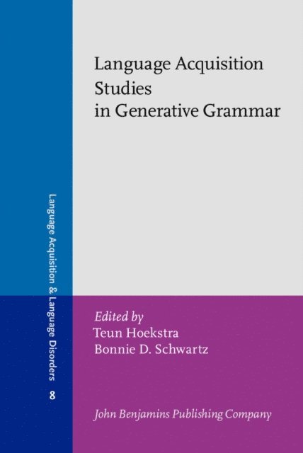 Bonnie D. Schwartz, Teun Hoekstra - Language Acquisition Studies in Generative Grammar, E-bok