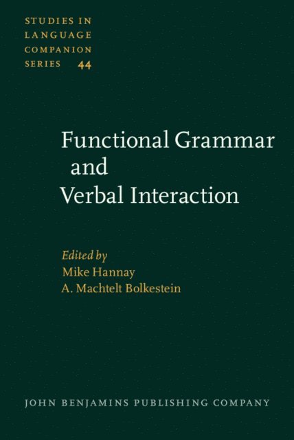 Bolkestein A. Machtelt Bolkestein, Hannay Mike Hannay - Functional Grammar and Verbal Interaction, E-bok