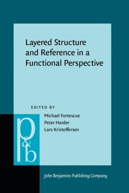 Kristoffersen Lars Kristoffersen, Harder Peter Harder, Fortescue Michael Fortescue - Layered Structure and Reference in a Functional Perspective, E-bok