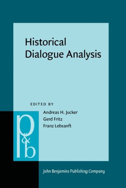 Lebsanft Franz Lebsanft, Fritz Gerd Fritz, Jucker Andreas H. Jucker - Historical Dialogue Analysis, E-bok