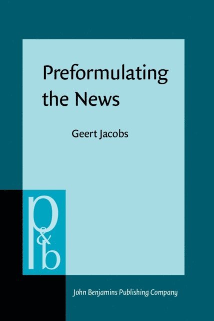 Jacobs Geert Jacobs - Preformulating the News, E-bok