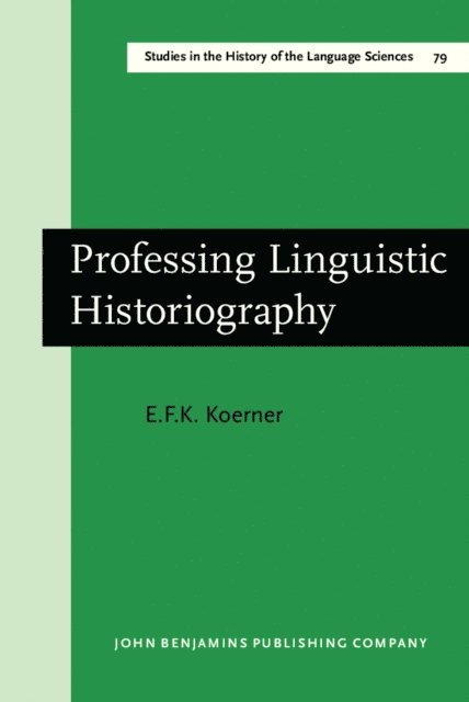 Koerner E.F.K. Koerner - Professing Linguistic Historiography, E-bok