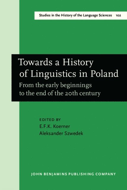Szwedek Aleksander Szwedek, Koerner E.F.K. Koerner - Towards a History of Linguistics in Poland, E-bok