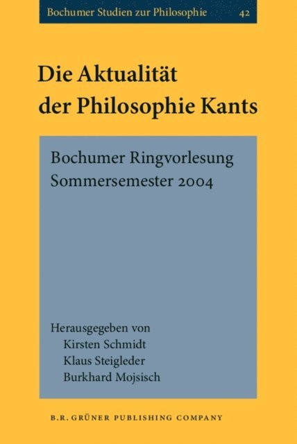 Mojsisch Burkhard Mojsisch, Steigleder Klaus Steigleder, Schmidt Kirsten Schmidt - Die Aktualitat der Philosophie Kants, E-bok