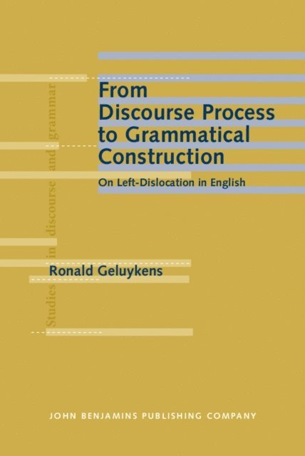 Ronald Geluykens - From Discourse Process to Grammatical Construction, E-bok