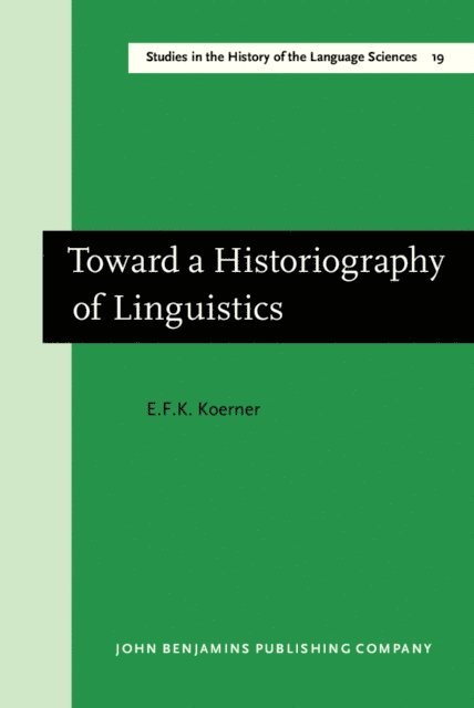 Koerner E.F.K. Koerner - Toward a Historiography of Linguistics, E-bok