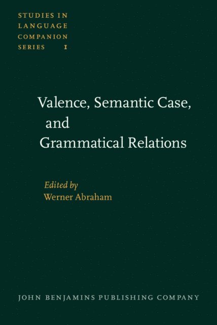 Abraham Werner Abraham - Valence, Semantic Case, and Grammatical Relations, E-bok
