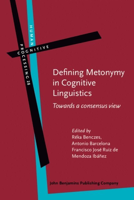 Ruiz de Mendoza Ibanez Francisco Jose Ruiz de Mendoza Ibanez, Barcelona Antonio Barcelona, Benczes Reka Benczes - Defining Metonymy in Cognitive Linguistics, E-bok