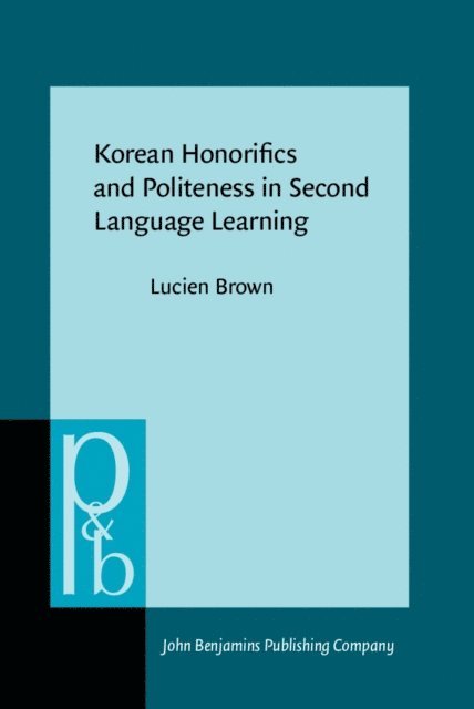 Brown Lucien Brown - Korean Honorifics and Politeness in Second Language Learning, E-bok