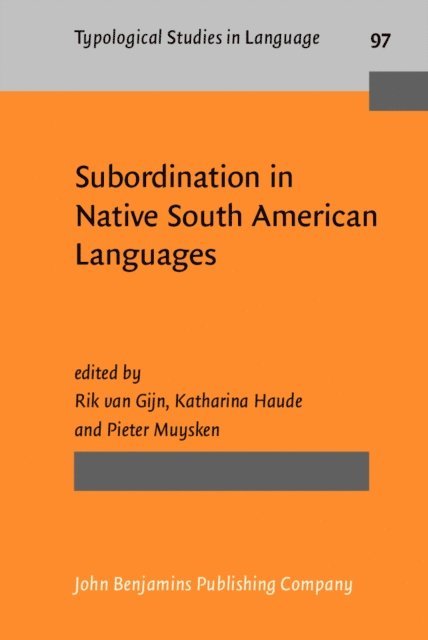 Muysken Pieter Muysken, Haude Katharina Haude, Gijn Rik van Gijn - Subordination in Native South American Languages, E-bok
