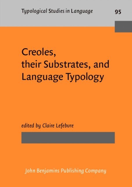 Lefebvre Claire Lefebvre - Creoles, their Substrates, and Language Typology, E-bok