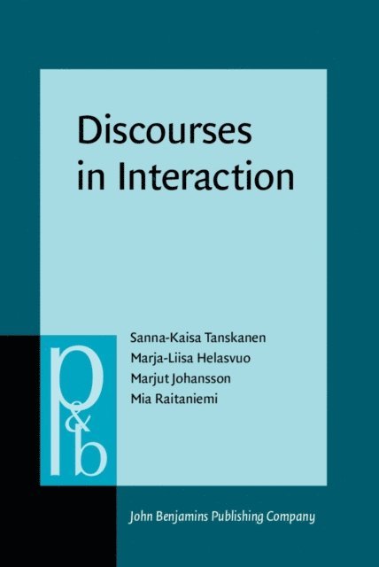 Raitaniemi Mia Raitaniemi, Johansson Marjut Johansson, Helasvuo Marja-Liisa Helasvuo, Tanskanen Sanna-Kaisa Tanskanen - Discourses in Interaction, E-bok