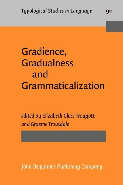 Trousdale Graeme Trousdale, Traugott Elizabeth Closs Traugott - Gradience, Gradualness and Grammaticalization, E-bok