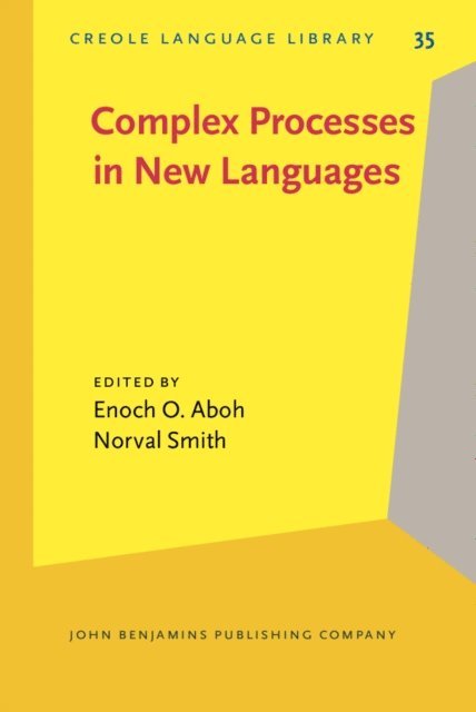 Smith Norval Smith, Aboh Enoch O. Aboh - Complex Processes in New Languages, E-bok