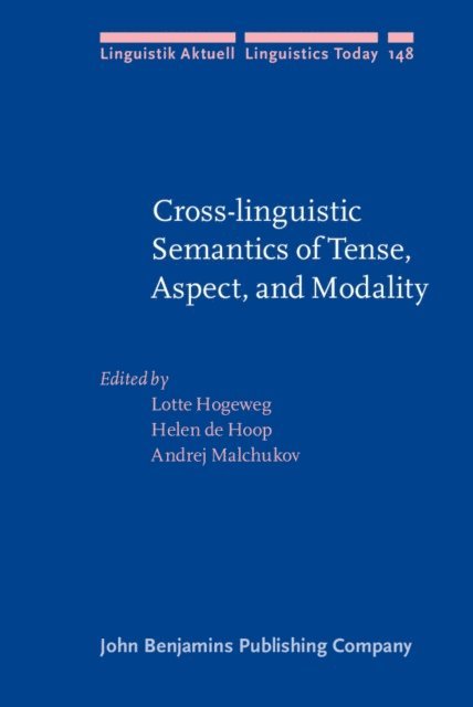Malchukov Andrej L. Malchukov, Hoop Helen de Hoop, Hogeweg Lotte Hogeweg - Cross-linguistic Semantics of Tense, Aspect, and Modality, E-bok