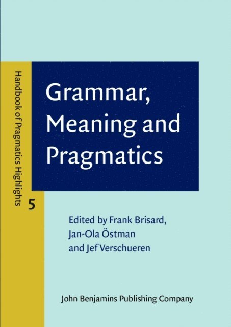 Verschueren Jef Verschueren, Ostman Jan-Ola Ostman, Brisard Frank Brisard - Grammar, Meaning and Pragmatics, E-bok