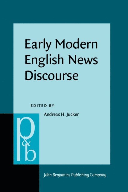 Jucker Andreas H. Jucker - Early Modern English News Discourse, E-bok
