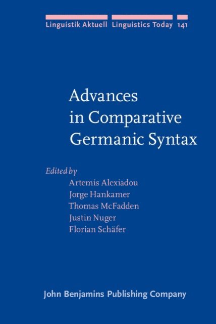 Schafer Florian Schafer, Nuger Justin Nuger, McFadden Thomas McFadden, Hankamer Jorge Hankamer, Alexiadou Artemis Alexiadou - Advances in Comparative Germanic Syntax, E-bok