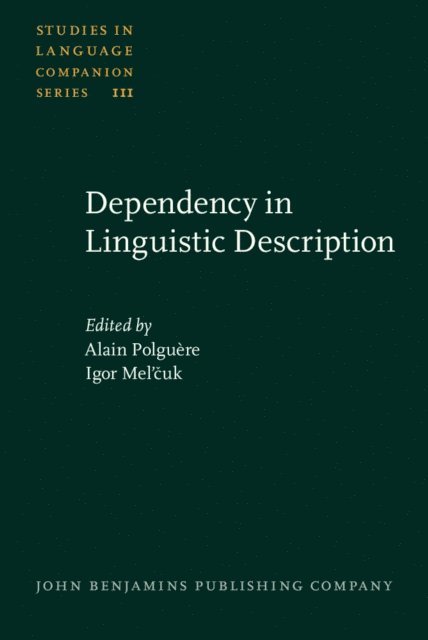 Mel'cuk Igor Mel'cuk, Polguere Alain Polguere - Dependency in Linguistic Description, E-bok