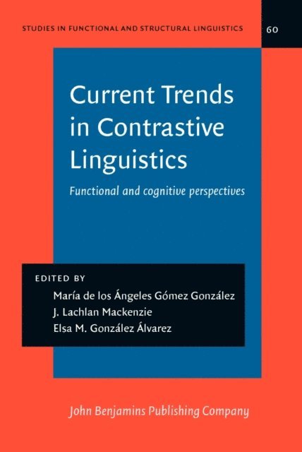 Gonzalez Alvarez Elsa M. Gonzalez Alvarez, Mackenzie J. Lachlan Mackenzie, Gomez Gonzalez Maria de los Angeles Gomez Gonzalez - Current Trends in Contrastive Linguistics, E-bok