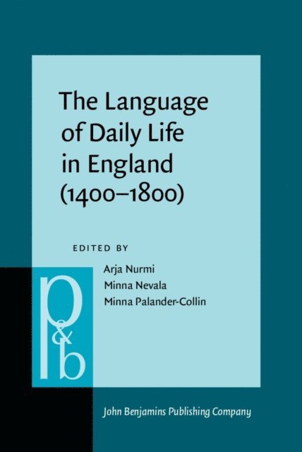 Palander-Collin Minna Palander-Collin, Nevala Minna Nevala, Nurmi Arja Nurmi - Language of Daily Life in England (1400-1800), E-bok