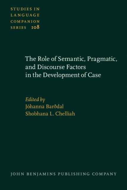 Chelliah Shobhana L. Chelliah, BarÃ°dal Johanna BarÃ°dal - Role of Semantic, Pragmatic, and Discourse Factors in the Development of Case, E-bok