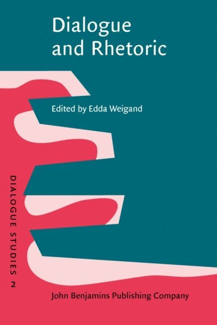 Weigand Edda Weigand - Dialogue and Rhetoric, E-bok