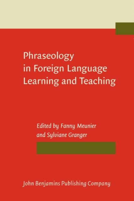 Granger Sylviane Granger, Meunier Fanny Meunier - Phraseology in Foreign Language Learning and Teaching, E-bok