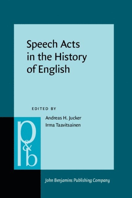 Taavitsainen Irma Taavitsainen, Jucker Andreas H. Jucker - Speech Acts in the History of English, E-bok
