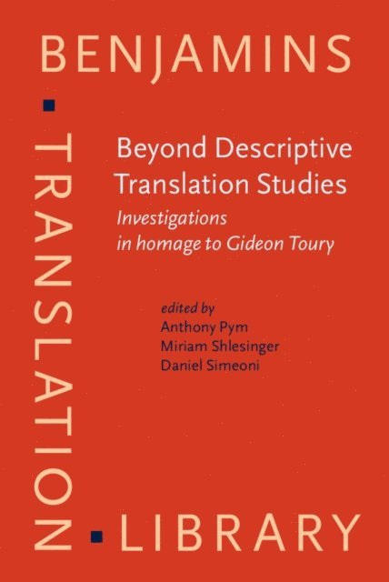 Simeoni Daniel Simeoni, Shlesinger Miriam Shlesinger, Pym Anthony Pym - Beyond Descriptive Translation Studies, E-bok